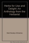 Herbs for Use and Delight An Anthology from the Herbarist