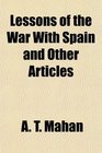 Lessons of the War With Spain and Other Articles