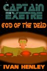 Captain Exetre God of the Dead