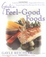 Gayle's FeelGood Foods Unbelievably Healthy Impossibly Delicious Surprisingly Easy Recipes For Every Day