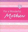 For a Wonderful Mother A Blue Mountain Arts Collection to Let a Mother Know How Much You Love Her