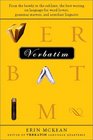 Verbatim: From the bawdy to the sublime, the best writing on language for word lovers, grammar mavens, and armchair linguists