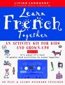 Learn French Together  An Activity Kit for Kids and GrownUps