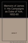 Memoirs of James II His Campaigns as Duke of York 165260