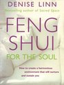 Feng Shui For The Soul How to Create a Harmonious Environment That Will Nurture and Sustain You
