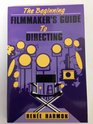 The Beginning Filmmaker's Guide to Directing