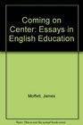 Coming on Center Essays in English Education