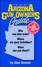 The Arizona Gun Owner's Guide  23rd Edition