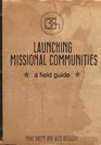 Launching Missional Communities A Field Guide