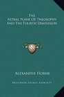 The Astral Plane Of Theosophy And The Fourth Dimension