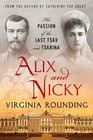 Alix and Nicky The Passion of the Last Tsar and Tsarina