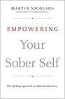 Empowering Your Sober Self The LifeRing Approach to Addiction Recovery