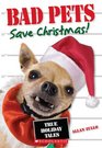 Bad Pets Save Christmas True Holiday Tales