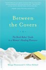 Between the Covers The Book Babes' Guide to a Woman's Reading Pleasures