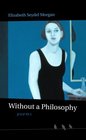 Without a Philosophy Poems