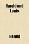 Harold and Louis