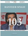 Ranveer Singh 103 Success Secrets 103 Most Asked Questions On Ranveer Singh  What You Need To Know