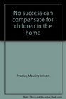 No success can compensate for children in the home