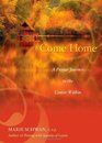 Come Home A Prayer Journey to the Center Within