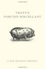 Trott's Porcine Miscellany