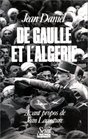 De Gaulle et l'Algerie La tragedie le heros et le temoin