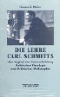 Die Lehre Carl Schmitts Vier Kapitel zur Unterscheidung politischer Theologie und politischer Philosophie