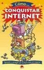 Como conquistar internet/ How to Conquer the Internet