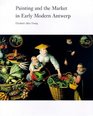 Painting and the Market in Early Modern Antwerp