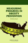 Measuring Progress in Obesity Prevention Workshop Report
