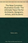 The New Complete Illustration Guide The Ultimate Trace File for Architects Designers Artists and Students