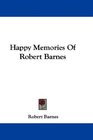 Happy Memories Of Robert Barnes