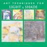 Art Techniques for Light & Shade (Art Techniques from Pencil to Paint)