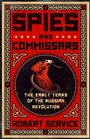 Spies and Commissars The Early Years of the Russian Revolution