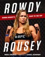 Rowdy Rousey Ronda Rousey's Fight to the Top