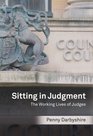 Sitting in Judgment The Working Lives of Judges