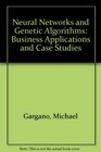 Neural Networks and Genetic Algorithms Business Applications and Case Studies