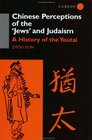 Chinese Perceptions of the Jews' and Judaism A History of the Youtai