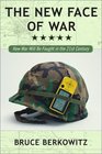 The New Face of War How War Will Be Fought in the 21st Century