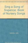 Sing a Song of Sixpence Book of Nursery Songs