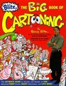 Blitz the Big Book of Cartooning The Ultimate Guide to Hours and Hours of Fun Creating Funny Faces Wacky Creatures and Lots More