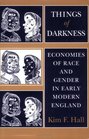 Things of Darkness Economies of Race and Gender in Early Modern England