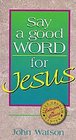 Say a good word for Jesus (Billy Graham Center collection of classics)