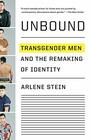 Unbound Transgender Men and the Remaking of Identity