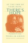 At the End of Your Rope There's Hope  Parenting Teens in Crisis