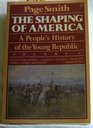 The Shaping of America  A People's History of the Young Republic
