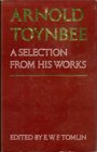 Arnold Toynbee a Selection from His Works