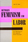 Between Feminism and Labor The Significance of the Comparable Worth Movement