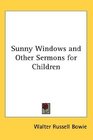 Sunny Windows and Other Sermons for Children