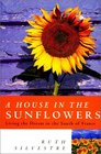 A House in the Sunflowers: Living the Dream in the SOuth of France