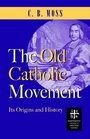 The Old Catholic Movement Its Origins and History